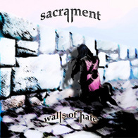 Sacrament - Walls Of Hate