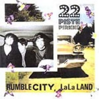 22 Pistepirkko - Rumble City, LaLa Land