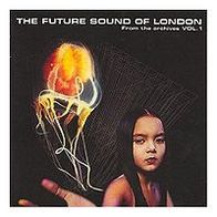 The Future Sound Of London - From the Archives Vol. 1