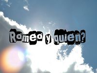 Romeo y Quien?
