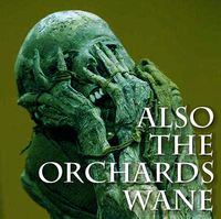 Also the Orchards Wane