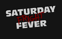 Saturday Fright Fever