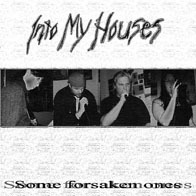 Into my houses - Some forsaken ones