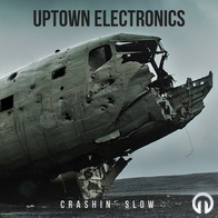 Uptown Electronics - Crashin' Slow