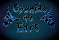 Cyanide To Ears