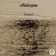 AUBERGINE - Aubergine: Tainted (2013)