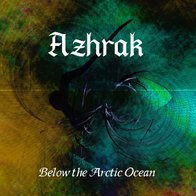 Azhrak - Below The Arctic Ocean