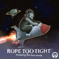 Rope Too Tight - Escaping The Four Winds