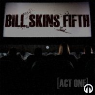 Bill Skins Fifth - Act One