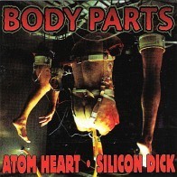Atom Heart/Silicon Dick - Body Parts