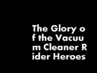 The Glory of the Vacuum Cleaner Rider...