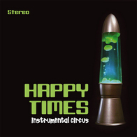 Happy Times - Instrumental Circus