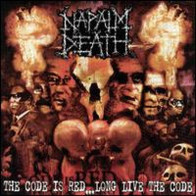 Napalm Death - The Code Is Red... Long Live The Code