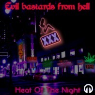 Evil Bastards From Hell - Heat Of The Night