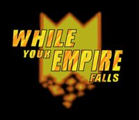 While Your Empire Falls