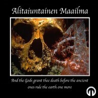 Alitajuntainen Maailma - And the Gods grant thee death before the ancient ones rule the e