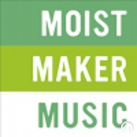 Moistmaker - Moistmakermusic