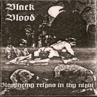 Black Blood - Blasphemy Reigns in Thy Night (TAPE)