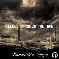 SILENCE THROUGH THE RAIN - Portrait Of A Citizen