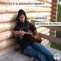 P. M. Kostiainen Project - Vaihteeksi akustista matskua (2013)