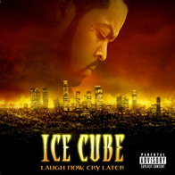 Ice Cube - Laugh Now Cry Later
