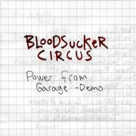 Bloodsucker Circus - Power from Garage [Demo]