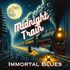 Immortal Blues - Midnight Train