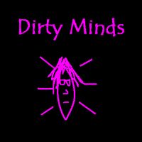 Dirty Minds
