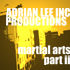 Adrian Lee Inc. Productions - Martial Arts Part II
