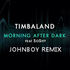 Johnboy - Timbaland - Morning After Dark (Johnboy Remix)