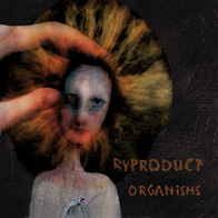 Byproduct - Byproduct - Organisms