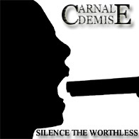 Carnal Demise - Silence The Worthless