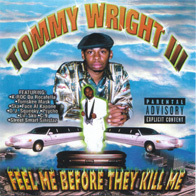Tommy Wright III - Feel Me Before They Kill Me