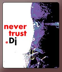 Never Trust a Dj