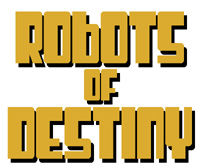 robots of destiny