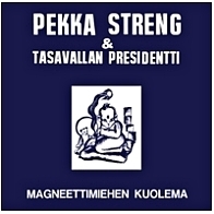 Pekka Streng & Tasavallan Presidentti - Magneettimiehen kuolema