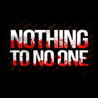Nothing To No One