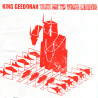 King Geedorah - Take Me to Your Leader