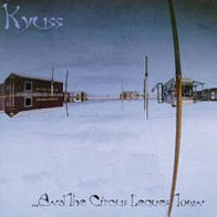 Kyuss - ...and the Circus Leaves Town