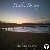 Painless Destiny - And when you weep