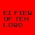 FEL - Ei Fier of Teh Loord