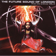 The Future Sound Of London - From the Archives Vol. 3