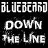 BLUEBEARD - DOWN THE LINE