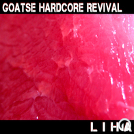 Goatse Hardcore Revival - Liha