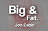 Jon Cabin - Big & Fat