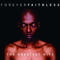 Faithless - Forever / The Greatest Hits