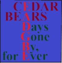 Cedar Bears - Days Gone By, for Ever