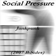 Social Pressure - Junkpunk (2007 B-Sides) (Demo)