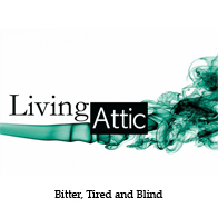 Living Attic - Bitter, Tired and Blind - Promo