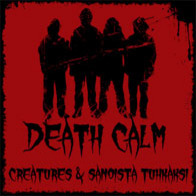 Death Calm - Creatures & Sanoista Tuhkaksi